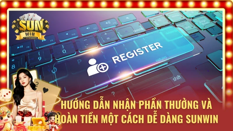 Hướng dẫn nhận ưu đãi một cách dễ dàng tại SUNWIN