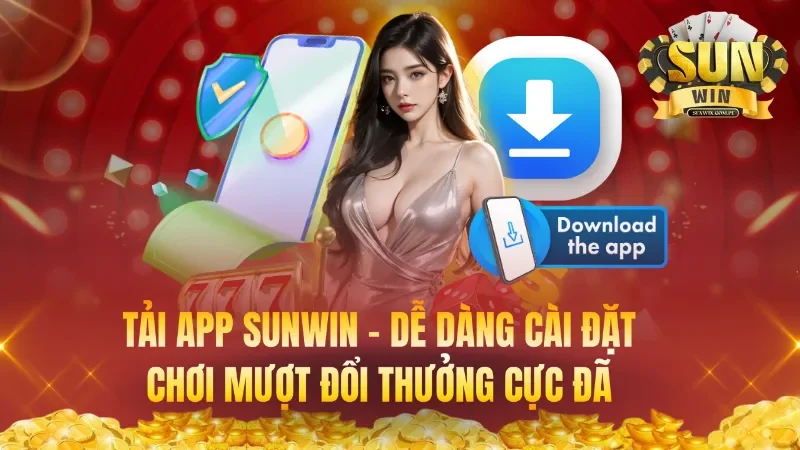 Tải App – Dễ Dàng Cài Đặt Ứng Dụng Cược Đổi Thưởng Cực Đã