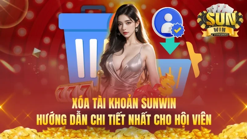Xóa Tài Khoản – Hướng Dẫn Các Bước Xóa Chi Tiết Nhất Cho Hội Viên