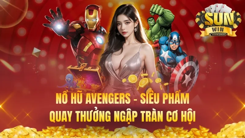 Nổ Hũ Avengers – Siêu Phẩm Quay Thưởng Ngập Tràn Cơ Hội